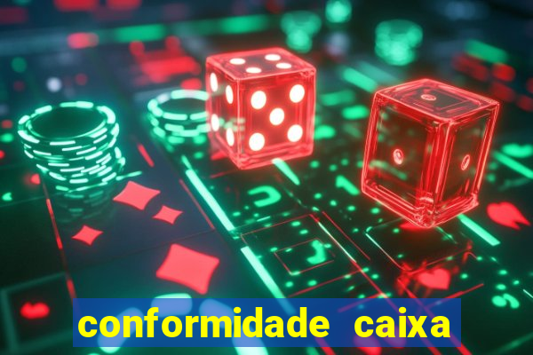 conformidade caixa quanto tempo demora